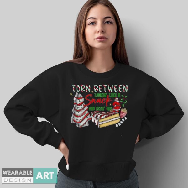 Christmas Tree Cake Torn Between Lookin' Like a Snack and Eatin' One Shirt - Sweatshirt