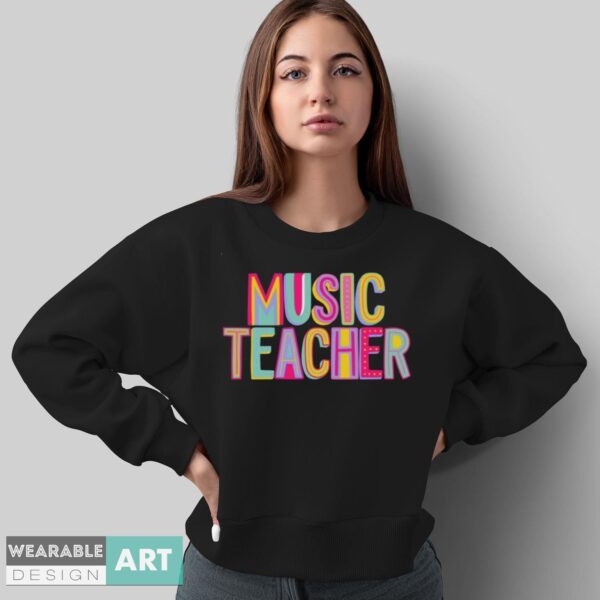 Cute Music Teacher Shirt, Music Teacher Gift, Teacher Gifts, Music Educator T-Shirt - Sweatshirt