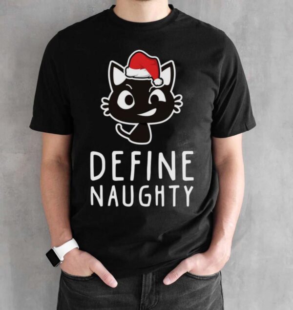 Define Naughty Shirt Naughty Ugly Christmas Shirt Naughty Christmas Shirt - Black Unisex T-Shirt