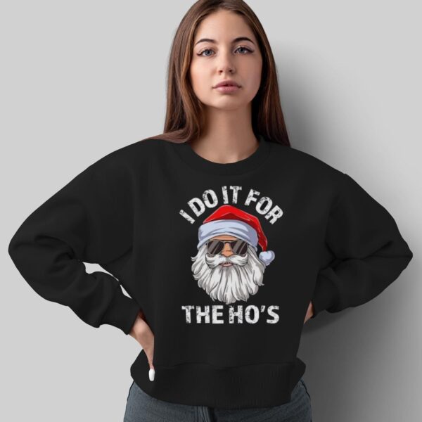 I Do It For The Ho's Sweatshirt, Rude Christmas Shirt - Sweatshirt