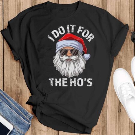 I Do It For The Ho's Sweatshirt, Rude Christmas Shirt - Black T-Shirt