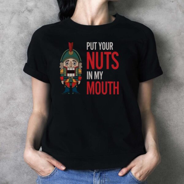 Inappropriate Christmas Sweatshirt, Put Your Nuts In My Mouth Sweater - Ladies T-Shirt