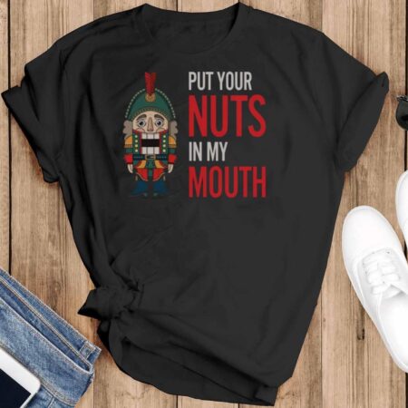 Inappropriate Christmas Sweatshirt, Put Your Nuts In My Mouth Sweater - Black T-Shirt