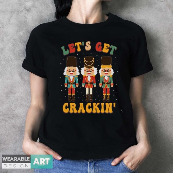 Nutcracker Shirt, Lets Get Crackin T-shirt, Retro Nutcracker Shirt - Ladies T-Shirt